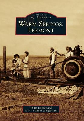 Warm Springs, Fremont by Holmes, Philip