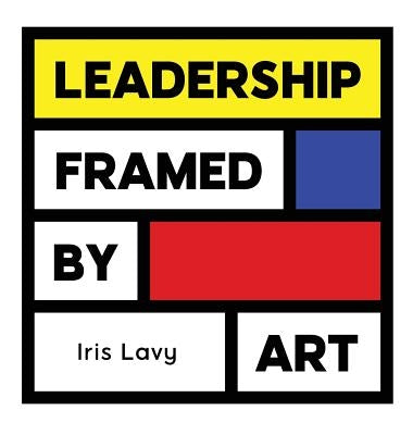 Leadership Framed by Art by Lavy, Iris