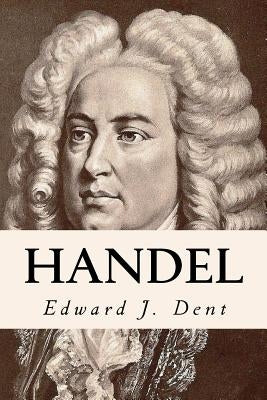 Handel by Dent, Edward J.
