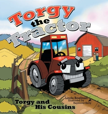 Torgy the Tractor: Torgy and His Cousins by Boatman, Linda