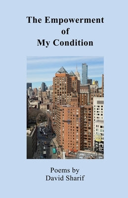 The Empowerment of My Condition by Sharif, David