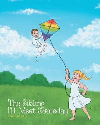 The Sibling I'll Meet Someday by Howell, Megan