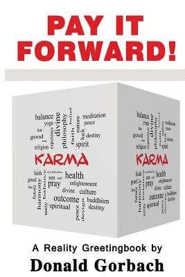 Pay It Forward!: Karma by Gorbach, Donald