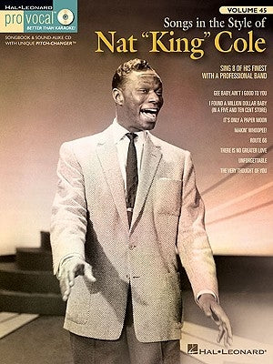 Songs in the Style of Nat "king" Cole: Pro Vocal Men's Edition Volume 45 [With CD (Audio)] by Cole, Nat King