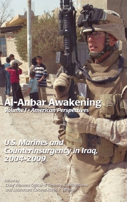 Al-Anbar Awakening: American Perspectives (Volume I) by McWilliams, Timothy S.