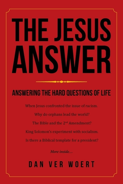 The Jesus Answer: Answering the Hard Questions of Life by Woert, Dan Ver
