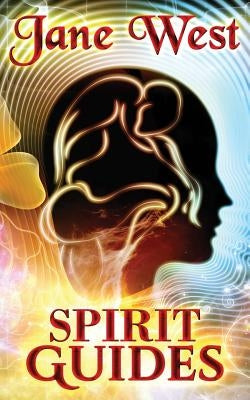 Spirit Guides: Contact Your Spirit Guide and Access the Spirit World by West, Jane