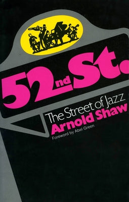 52nd Street: The Street of Jazz by Shaw, Arnold