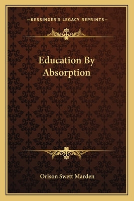 Education by Absorption by Marden, Orison Swett