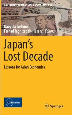 Japan's Lost Decade: Lessons for Asian Economies by Yoshino, Naoyuki