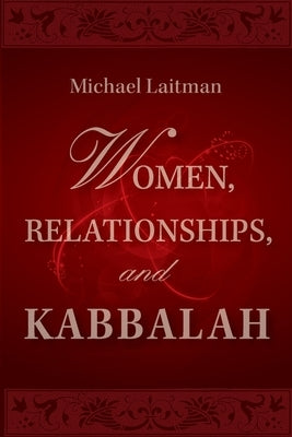 Women, Relationships & Kabbalah by Laitman, Michael