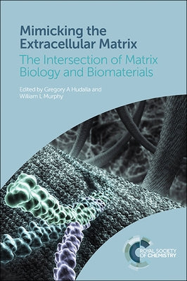 Mimicking the Extracellular Matrix: The Intersection of Matrix Biology and Biomaterials by 