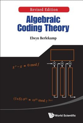 Algebraic Coding Theory (Revised Edition) by Berlekamp, Elwyn R.