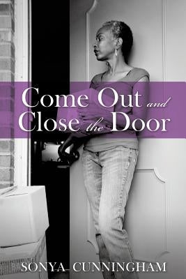 Come Out and Close the Door by Cunningham, Sonya