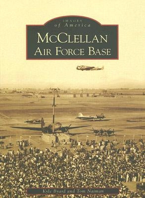 McClellan Air Force Base by Byard, Kyle