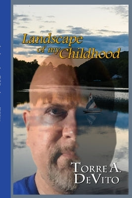Landscape of my Childhood Revisited by DeVito, Torre A.