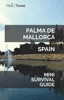 Palma de Mallorca Mini Survival Guide by Hayes, Jan