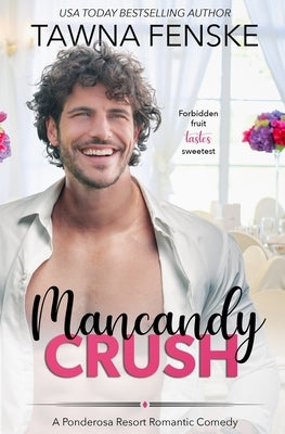 Mancandy Crush: A Ponderosa Resort Novella by Fenske, Tawna