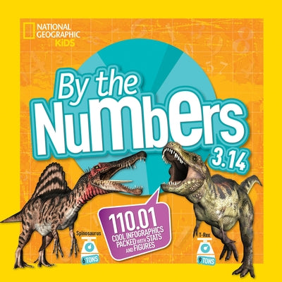 By the Numbers 3.14: 110.01 Cool Infographics Packed with STATS and Figures by National Geographic Kids