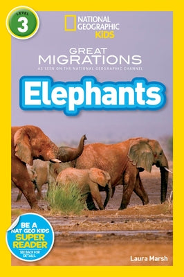 National Geographic Readers: Great Migrations Elephants by Marsh, Laura