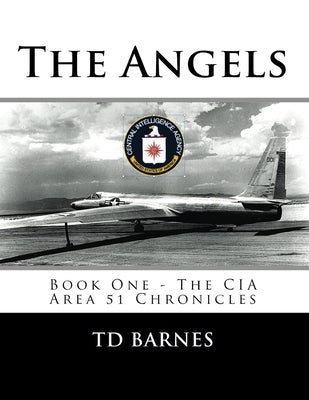 The Angels: Book One - The CIA Area 51 Chronicles by Barnes, Td