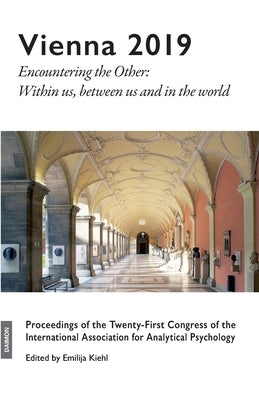 Vienna 2019: Encountering the Other: Within us, between us and in the world by Kiehl, Emilija