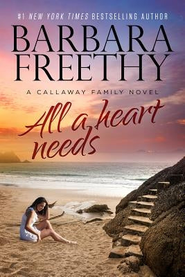 All A Heart Needs by Freethy, Barbara