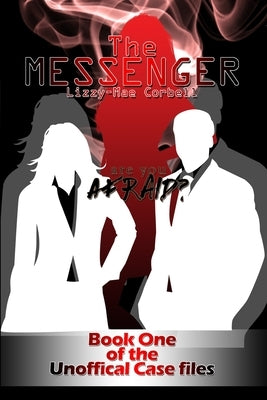 The Messenger: Book One of the Unofficial Case Files by Corbell, Lizzy-Mae