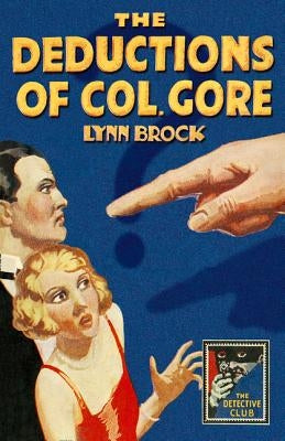 The Deductions of Colonel Gore (Detective Club Crime Classics) by Brock, Lynn