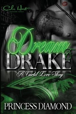 Dream & Drake: A Cartel Love Story by Diamond, Princess