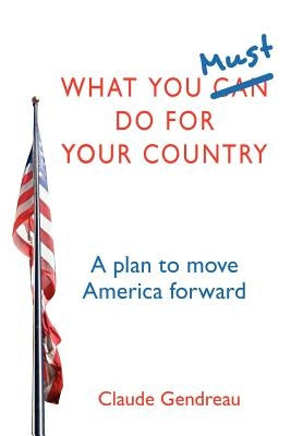What You Must Do For Your Country by Gendreau, Claude