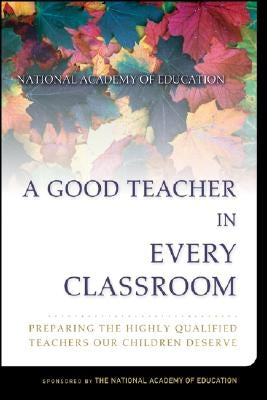 A Good Teacher in Every Classroom by Darling-Hammond, Linda
