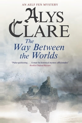 The Way Between the Worlds by Clare, Alys