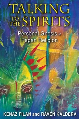 Talking to the Spirits: Personal Gnosis in Pagan Religion by Filan, Kenaz
