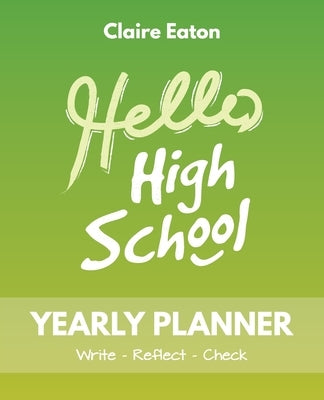 Hello High School Yearly Planner by Eaton, Claire