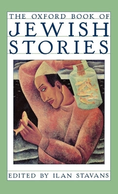 The Oxford Book of Jewish Stories by Stavans, Ilan