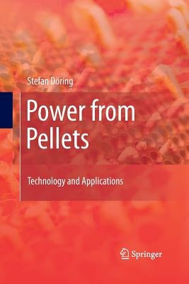 Power from Pellets: Technology and Applications by Döring, Stefan