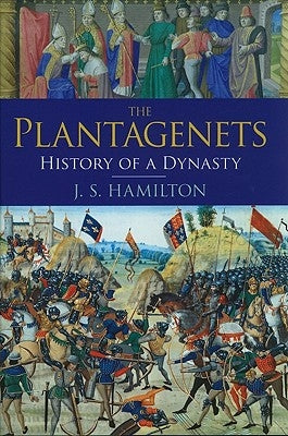 The Plantagenets: History of a Dynasty by Hamilton, Jeffrey