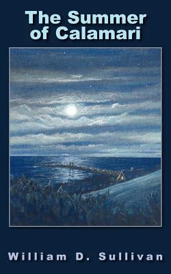 The Summer of Calamari by Sullivan, William D.