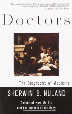 Doctors: The Biography of Medicine by Nuland, Sherwin B.