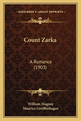 Count Zarka: A Romance (1903) by Magnay, William