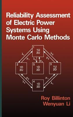 Reliability Assessment of Electric Power Systems Using Monte Carlo Methods by Billinton