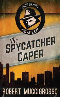 The Spycatcher Caper by Muccigrosso, Robert