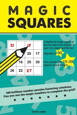 Magic Squares: 100 number puzzles featuring solutions by Media, Clarity