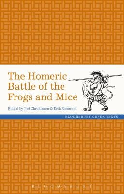 The Homeric Battle of the Frogs and Mice by Christensen, Joel P.