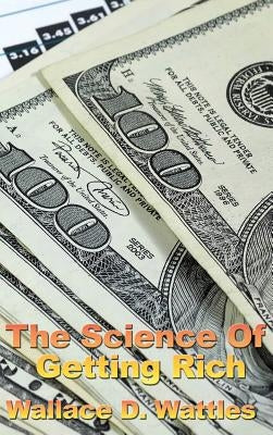 The Science of Getting Rich by The Science of Getting Rich, Wallace D.