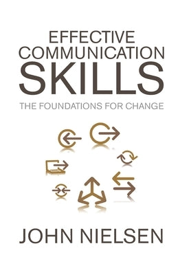 Effective Communication Skills: The Foundations for Change by Nielsen, John