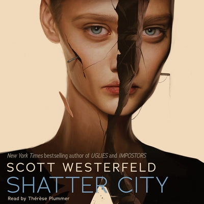 Shatter City (Impostors, Book 2): Volume 2 by Westerfeld, Scott