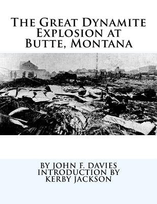 The Great Dynamite Explosion at Butte, Montana by Jackson, Kerby