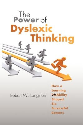 The Power of Dyslexic Thinking by Langston, Robert